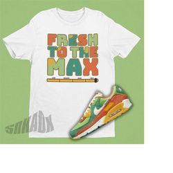 air max 90 amrc match shirt - fresh to the max tshirt to match air max roma green - sneaker match tee - sneakerhead tee