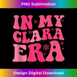 in my clara era nutcracker ballet sugar plum fairy groovy tank top - timeless png sublimation download - immerse in creativity with every design