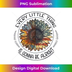 every little thing is gonna be alright sunflower - timeless png sublimation download - ideal for imaginative endeavors