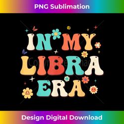 in my libra era zodiac horoscope retro birthday groovy - sophisticated png sublimation file - striking & memorable impressions