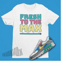 fresh to the max tshirt matching air max 90 sprung | 90's graphic tee | temperature gauge svg | sneakerhead tshirt | sne