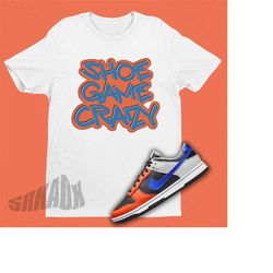 shoe game crazy shirt matching dunk knicks | dunk 75 tee | new york knicks fan shirt | sneakerhead graphic printed tshir