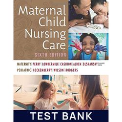 maternal child nursing care 6th edition by perry test bank | all chapters | maternal child nursing care 6th edition