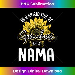 womens funny world full of grandmas be a nama gift v-neck - crafted sublimation digital download - channel your creative rebel