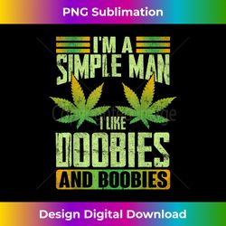 i'm a simple man i like doobies and boobies weed cannabis - futuristic png sublimation file - challenge creative boundaries