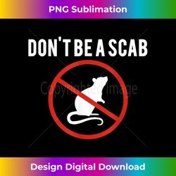 don't be a scab - unionize labor for worker's rights rat - sophisticated png sublimation file - animate your creative concepts