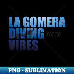 la gomera diving vibes diver photo - high-quality png sublimation download - bold & eye-catching