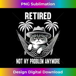 funny cat retirement retired not my problem anymore tank top - urban sublimation png design - access the spectrum of sublimation artistry