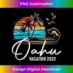 oahu hawaii vacation 2022 best friends family group - luxe sublimation png download - chic, bold, and uncompromising