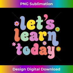 retro vintage let's learn today funny teacher inspirational - classic sublimation png file - infuse everyday with a celebratory spirit