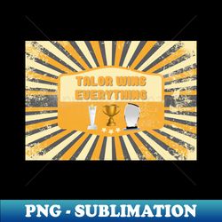 talor wins everything - vintage sublimation png download - defying the norms