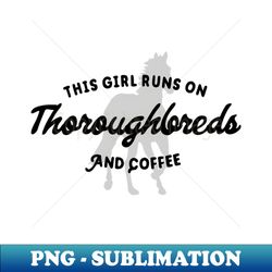 thoroughbreds and coffee girl quote - instant png sublimation download - fashionable and fearless