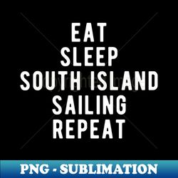 south island sailing funny quote - modern sublimation png file - unleash your inner rebellion