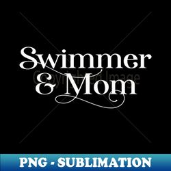 swimmer and mom hobby design - trendy sublimation digital download - perfect for personalization