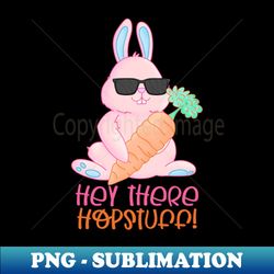 hey there hopstuff - creative sublimation png download - perfect for sublimation mastery