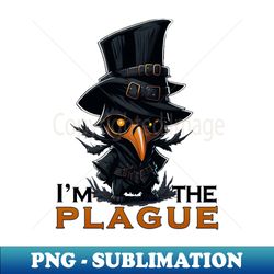 i am the plague - premium sublimation digital download - vibrant and eye-catching typography