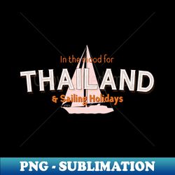 thailand sailing holidays quote - exclusive sublimation digital file - stunning sublimation graphics