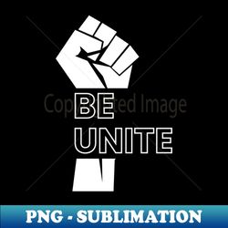 be unite motivational typography design - png transparent digital download file for sublimation - perfect for sublimation mastery