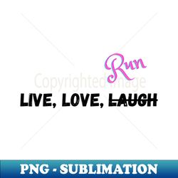 live love and do what you want - special edition sublimation png file - perfect for creative projects