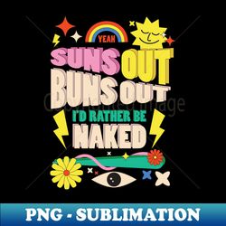 nuduist naturist gift suns out buns out - modern sublimation png file - perfect for sublimation art