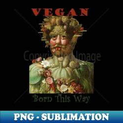 vegan born this way giuseppe arcimboldo art design - elegant sublimation png download - revolutionize your designs