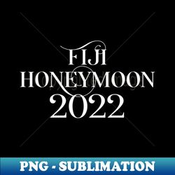 fiji honeymoon 2022  decorated font - high-resolution png sublimation file - create with confidence