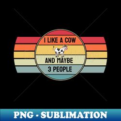 i like a cow and maybe 3 people - stylish sublimation digital download - perfect for sublimation mastery