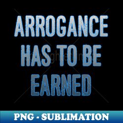 arrogance - artistic sublimation digital file - capture imagination with every detail