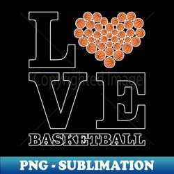 love basketball - heart by balls - digital sublimation download file - bold & eye-catching