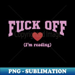 fuck off im reading  pink red book heart book obsessed aesthetic reading lover quote for kindle tbr booktube - modern sublimation png file - unleash your inner rebellion