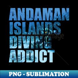 andaman islands diving addict photo - professional sublimation digital download - unleash your inner rebellion