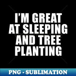 Tree Planter Fun Quote - Aesthetic Sublimation Digital File - Create With Confidence