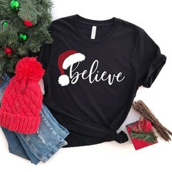 believe christmas shirt, christmas believe shirt christmas party shirt christmas t-shirt, christmas family shirt, believ