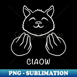 ciao cat - png sublimation digital download - perfect for creative projects