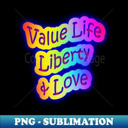 value life liberty  love neon rainbow words - professional sublimation digital download - enhance your apparel with stunning detail