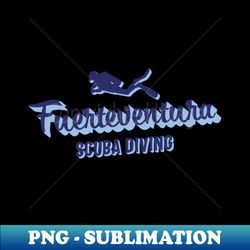 fuerteventura scuba diving  diver holiday design - high-quality png sublimation download - fashionable and fearless