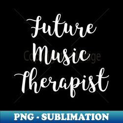 future music therapist - png transparent digital download file for sublimation - spice up your sublimation projects