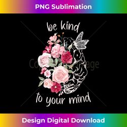 Be Kind To Your Mind Mental Health Matters Brain Wildflowers - Chic Sublimation Digital Download - Animate Your Creative Concepts