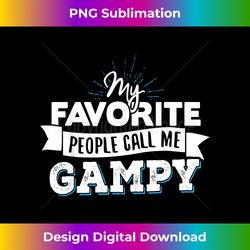 gampy t- - my favorite people call me gampy! - bohemian sublimation digital download - pioneer new aesthetic frontiers