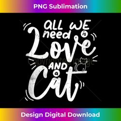 cute cat lover all we need is love and cat funny cat joke tank top - bohemian sublimation digital download - enhance your art with a dash of spice