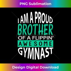 i'm a proud brother of a flippin' awesome gymnast - funny - eco-friendly sublimation png download - elevate your style with intricate details