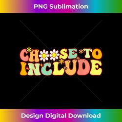 choose to include special education teacher autism awareness - deluxe png sublimation download - immerse in creativity with every design