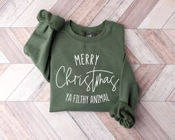 Merry Christmas Ya Filthy Animal Sweatshirt, Merry Christmas, Christmas, Christmas Saying, Merry Christmas, Funny Christ