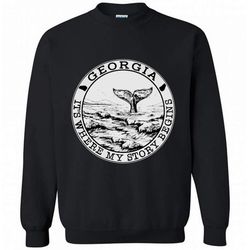 georgia it&8217s where my story begins &8211 gildan crewneck sweatshirt