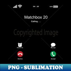 matchbox 20 calling - premium png sublimation file - boost your success with this inspirational png download