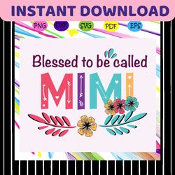 blessed to be called mimi svg, mothers day svg, mothers day gift, gigi svg, gift for gigi, nana life svg, grandma svg, f