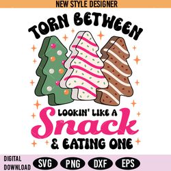 christmas tree cake svg, torn between lookin' like a snack & eating one svg, instant download