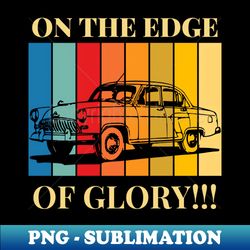 on the edge of glory  f1  motorsports - professional sublimation digital download - perfect for sublimation art