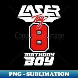 8 years old birthday boy laser tag gift - trendy sublimation digital download - vibrant and eye-catching typography