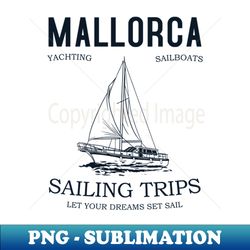 mallorca yacht sailing holiday design - png sublimation digital download - vibrant and eye-catching typography